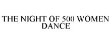 THE NIGHT OF 500 WOMEN DANCE