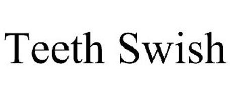 TEETH SWISH