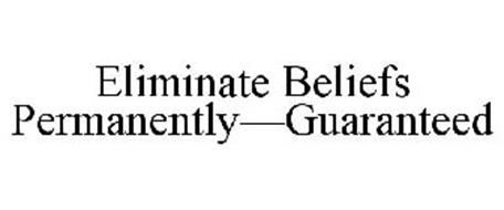 ELIMINATE BELIEFS PERMANENTLY-GUARANTEED