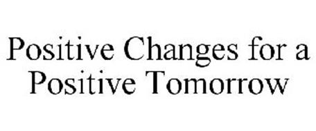 POSITIVE CHANGES FOR A POSITIVE TOMORROW