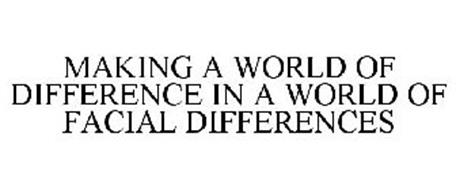 MAKING A WORLD OF DIFFERENCE IN A WORLD OF FACIAL DIFFERENCES