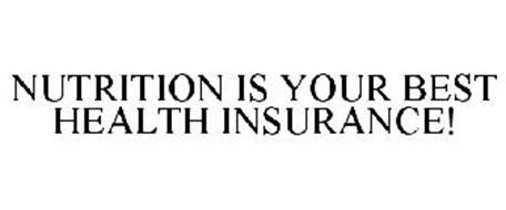 NUTRITION IS YOUR BEST HEALTH INSURANCE!