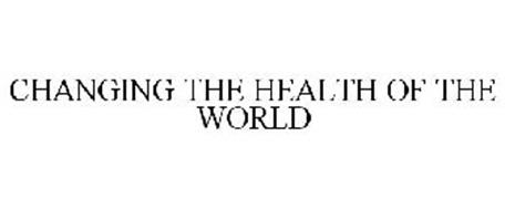 CHANGING THE HEALTH OF THE WORLD