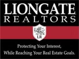 LIONGATE, REALTORS LR PROTECTING YOUR INTEREST, WHILE REACHING YOUR REAL ESTATE GOALS.