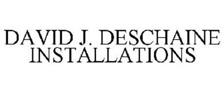 DAVID J. DESCHAINE INSTALLATIONS