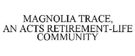 MAGNOLIA TRACE AN ACTS RETIREMENT-LIFE COMMUNITY