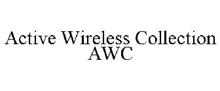 ACTIVE WIRELESS COLLECTION AWC