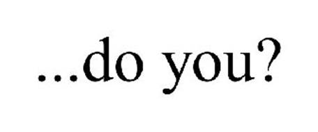 ...DO YOU?