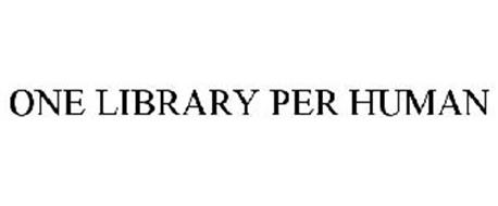 ONE LIBRARY PER HUMAN