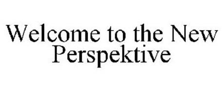 WELCOME TO THE NEW PERSPEKTIVE