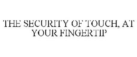 THE SECURITY OF TOUCH, AT YOUR FINGERTIP