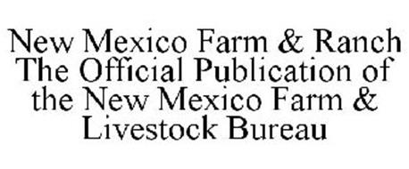 NEW MEXICO FARM & RANCH THE OFFICIAL PUBLICATION OF THE NEW MEXICO FARM & LIVESTOCK BUREAU