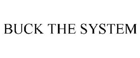 BUCK THE SYSTEM