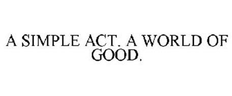 A SIMPLE ACT. A WORLD OF GOOD.