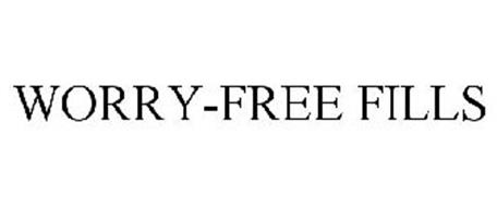 WORRY-FREE FILLS