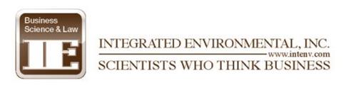 BUSINESS SCIENCE & LAW IE INTEGRATED ENVIRONMENTAL, INC. SCIENTISTS WHO THINK BUSINESS WWW.INTENV.COM