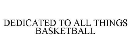 DEDICATED TO ALL THINGS BASKETBALL