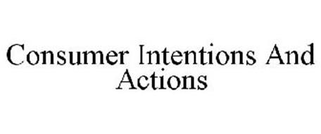 CONSUMER INTENTIONS AND ACTIONS
