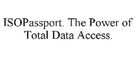 ISOPASSPORT. THE POWER OF TOTAL DATA ACCESS.