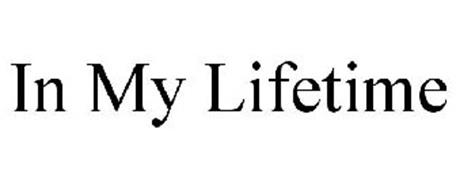 IN MY LIFETIME
