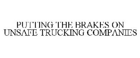 PUTTING THE BRAKES ON UNSAFE TRUCKING COMPANIES