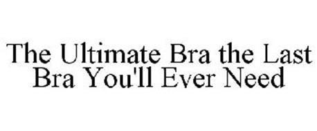 THE ULTIMATE BRA THE LAST BRA YOU'LL EVER NEED