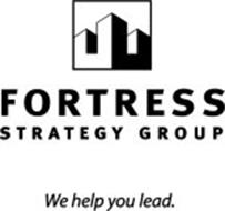 FORTRESS STRATEGY GROUP WE HELP YOU LEAD.