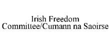 IRISH FREEDOM COMMITTEE/CUMANN NA SAOIRSE