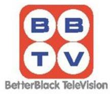 B B T V BETTERBLACK TELEVISION