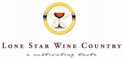 LONE STAR WINE COUNTRY A CULTIVATING TASTE