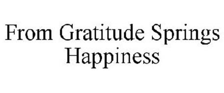 FROM GRATITUDE SPRINGS HAPPINESS