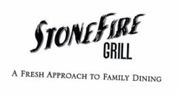 STONEFIRE GRILL A FRESH APPROACH TO FAMILY DINING!