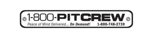 1-800-PITCREW PEACE OF MIND DELIVERED... ON DEMAND! 1-800-748-2739