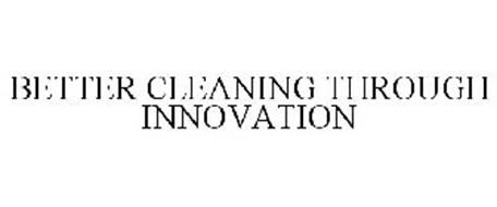 BETTER CLEANING THROUGH INNOVATION