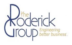 THE RODERICK GROUP ENGINEERING BETTER BUSINESS