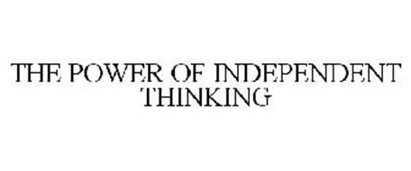 THE POWER OF INDEPENDENT THINKING
