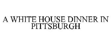 A WHITE HOUSE DINNER IN PITTSBURGH