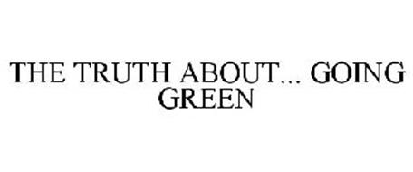 THE TRUTH ABOUT... GOING GREEN