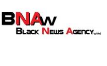 BNAW BLACK NEWS AGENCY WIRE