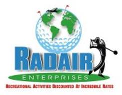 RADAIR ENTERPRISES RECREATIONAL ACTIVITIES DISCOUNTED AT INCREDIBLE RATES