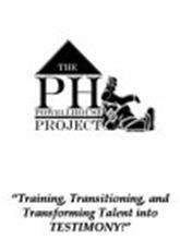 THE PH POWELLHOUSE PROJECT "TRAINING, TRANSITIONING, AND TRANSFORMING TALENT INTO TESTIMONY!"