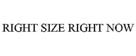 RIGHT SIZE RIGHT NOW