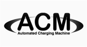 ACM AUTOMATED CHARGING MACHINE