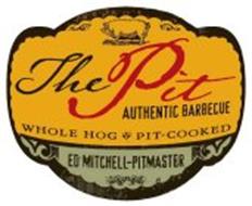 THE PIT AUTHENTIC BARBECUE WHOLE HOG PIT-COOKED ED MITCHELL-PITMASTER