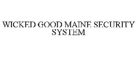 WICKED GOOD MAINE SECURITY SYSTEM