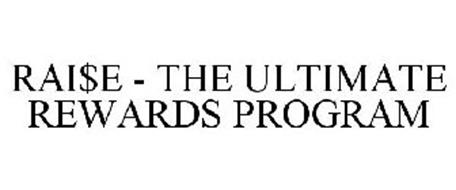 RAI$E - THE ULTIMATE REWARDS PROGRAM