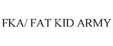 FKA/ FAT KID ARMY
