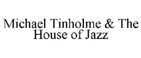 MICHAEL TINHOLME & THE HOUSE OF JAZZ