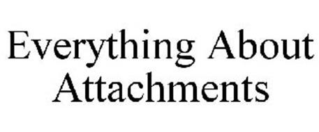 EVERYTHING ABOUT ATTACHMENTS