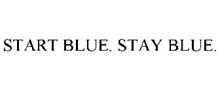START BLUE. STAY BLUE.